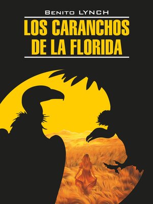 cover image of Стервятники «Флориды» / Los Caranchos de la Florida. Книга для чтения на испанском языке